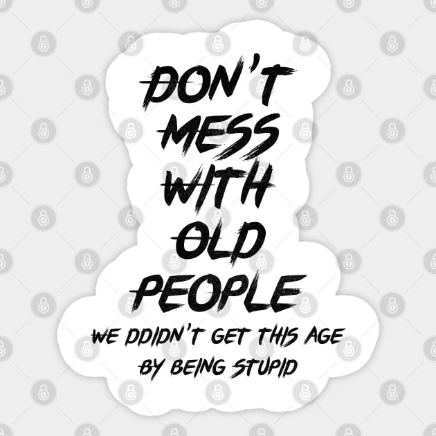 don't mess with old people Funny Tee Gift for Father's Day Tee Sticker by benyamine